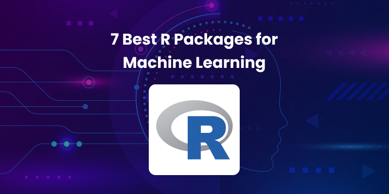 Main banner image for a blog that lists 7 most suitable r packages for machine learning